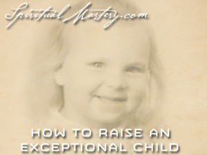 How to Raise an Exceptional Child