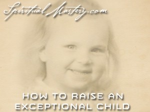 How to Raise an Exceptional Child